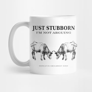 Just Stubborn Not Arguing Mug